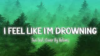 I Feel Like I'm Drowning -  Two Feet ( Cover Helions ) [Lyrics/Vietsub]