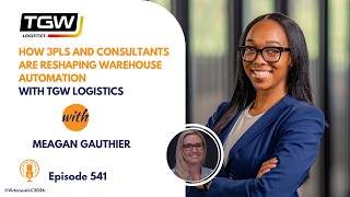 541: How 3PLs and Consultants are Reshaping Warehouse Automation, with TGW Logistics