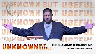 UNKNOW BUT USEFUL | The Shamgar turnaround  | Rev Dr. Ernest. V.  George | 19th MAY 2024