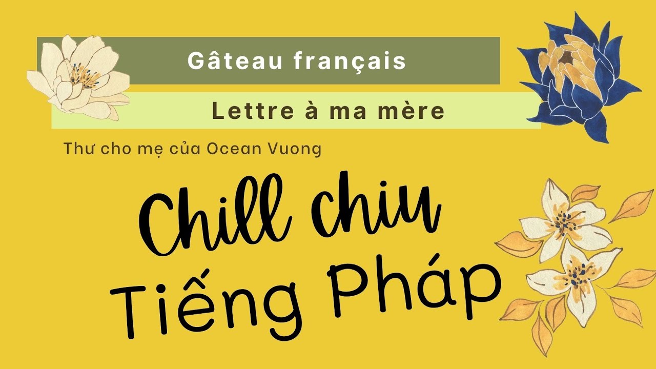 Chill chiu Tiếng Pháp | Một bức thư cho mẹ