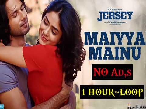 1Hour Loop  Maiyya Mainu   Jersey  Shahid Kapoor  Mrunal Thakur  Sachet Parampara