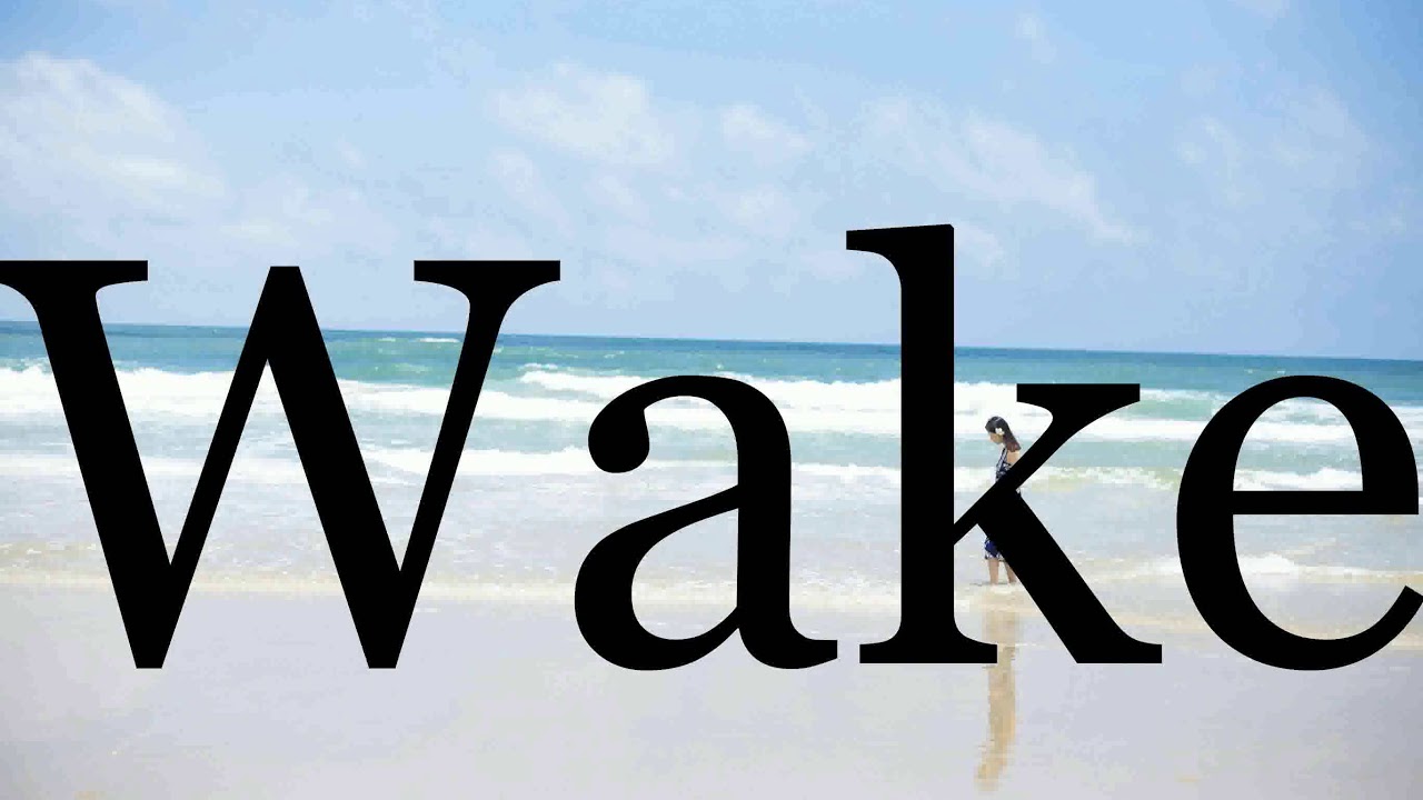 How To Pronounce Wake🌈🌈🌈🌈🌈🌈Pronunciation Of Wake