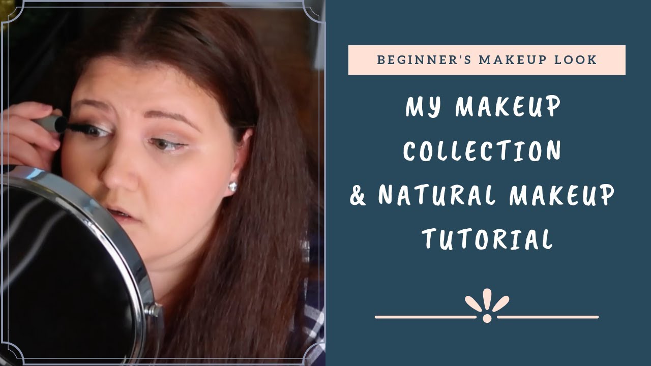 My Makeup Collection & Natural Makeup Tutorial - YouTube
