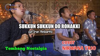 Sukkun sukkun do rohakki cipt iran ambarita - cover NIRWANA TRIO/NHH