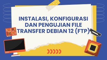 #4 Instalasi, Konfigurasi, dan Pengujian File Transfer Debian 12 (FTP)