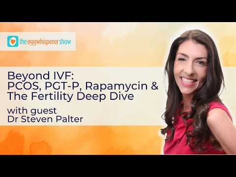 Beyond IVF: PCOS, PGT-P, Rapamycin & The Fertility Deep Dive with Dr Steven Palter #podcast
