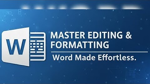 Editing & Formatting in Microsoft Word | Master Text Editing & Styling in Word