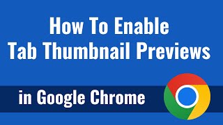 How To Enable Tab Thumbnail Previews in Google Chrome