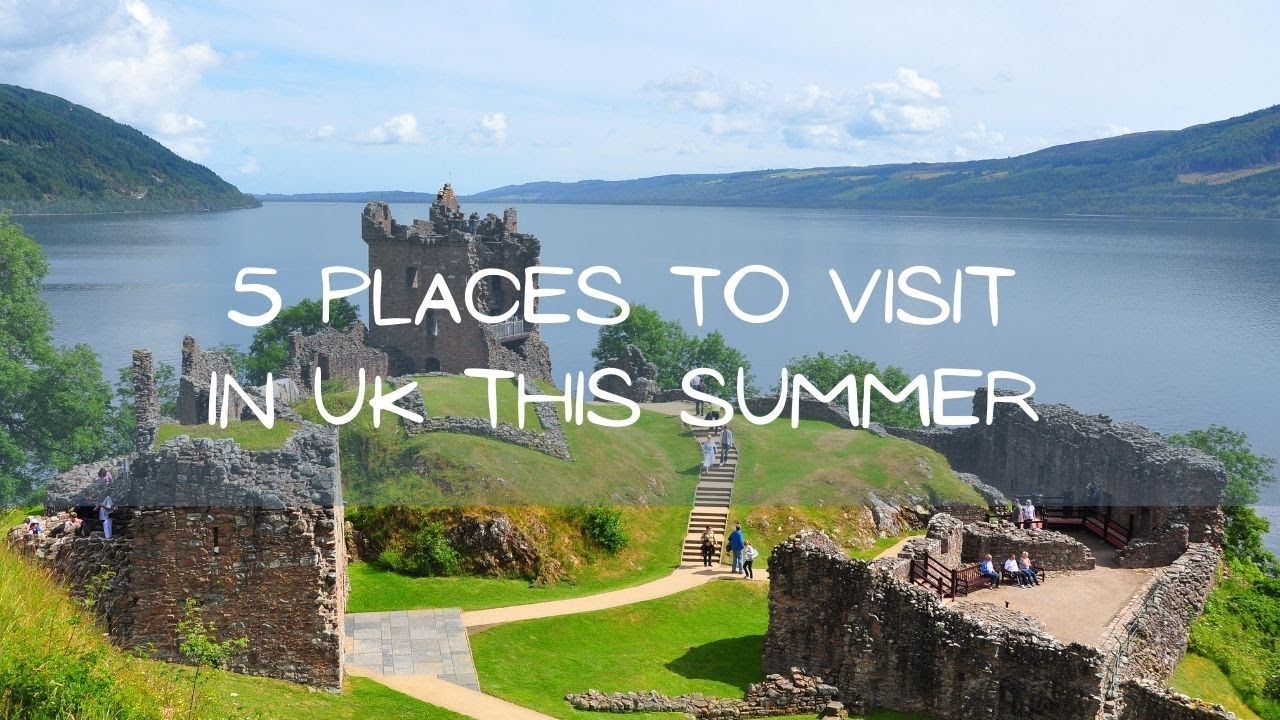 5 places to visit in U.K. this summer 