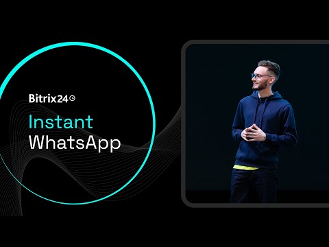 NEW! Instant WhatsApp integration in Bitrix24 (FALL 2021 UPDATE)
