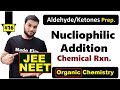 (L-16) Chemical Reaction || Nucleophilic Addition || Aldehyde & Ketones || By Arvind Arora