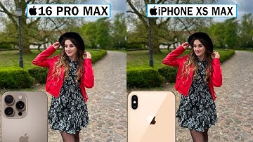iPhone 16 Pro Max Vs iPhone XS Max Camera Test Comparison