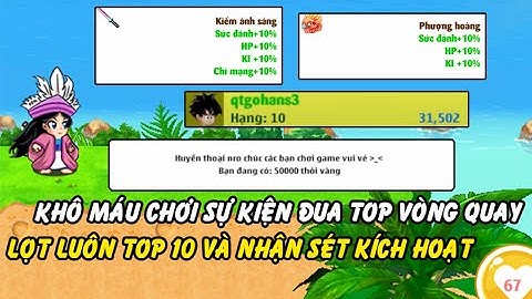 Hồi Ức Ngọc Rồng - Đầu Tư Thêm 20k Thỏi Vàng Đua Top Vòng Quay Nhận Sét Kích Hoạt, Đã Lọt Vào Top 10