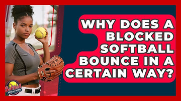 Why Does A Blocked Softball Bounce In A Certain Way? - Softball Basics and Beyond
