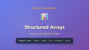 NumPy Structured Arrays Tutorial - Arrays with Named Fields for Beginners