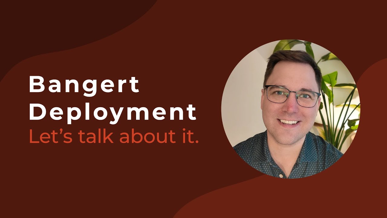 What the heck is Bangert Deployment?