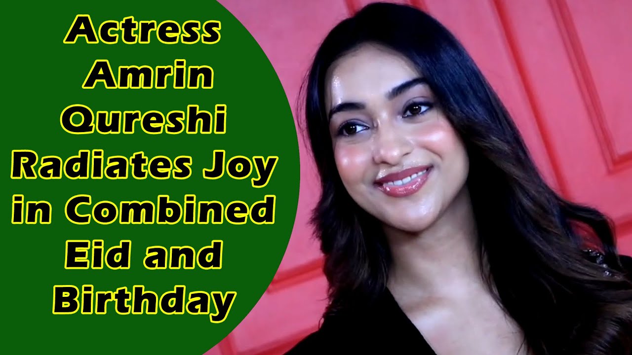 Actress Amrin Qureshi Radiates Joy in Combined Eid and Birthday ...