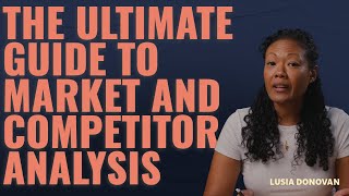 The Ultimate Guide to Market and Competitor Analysis
