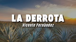Vicente Fernández - La Derrota (Letra/Lyrics)