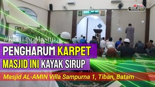 PENGHARUM KARPET KAYA SIRUP Seger • MASJID AL-AMIN VILLA SAMPURNA TIBAN • Keliling Masjid Batam screenshot 5