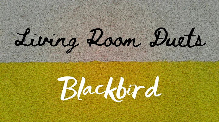 Blackbird - Living Room Duets
