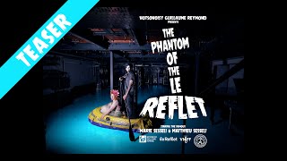 The Phantom of the LeReflet (official teaser)