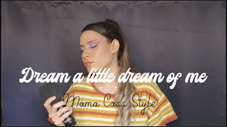 Dream a little dream of me (Mama Cass version) ~ Cover by Grace B