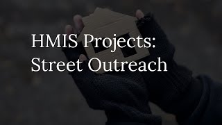 HMIS Project Training: Street Outreach