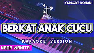 BERKAT ANAK CUCU KARAOKE LAGU ROHANI NADA WANITA