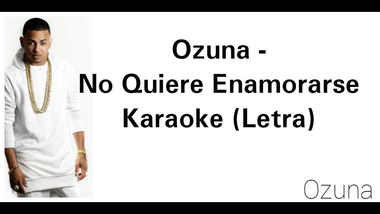 #Ozuna - #No Quiere Enamorarse Karaoke (Letra) - YouTube