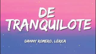 Danny Romero, Lérica - De Tranquilote (Letra)