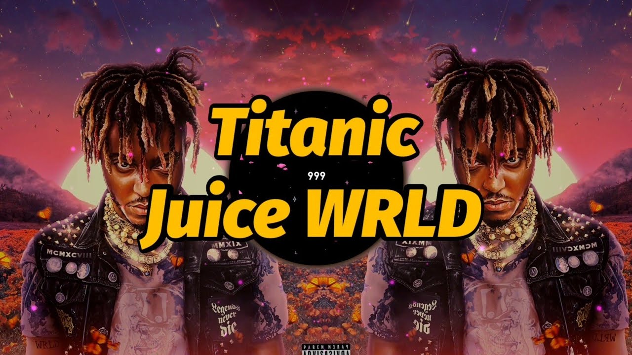 Juice WRLD Titanic (Lyrics) YouTube Music