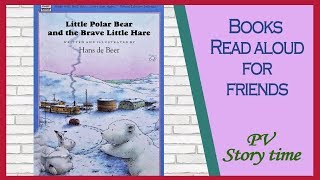 Little Polar Bear And The Brave Little Hare By Hans De Beer - Childrens Books Read Aloud