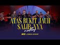 Atas bukit jauh  salibnya medley  undvd feat gibeon worship