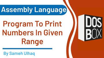 Program to print Numbers in Given Range in assembly languaue  | DosBox | 8086 | Sameh UlHaq