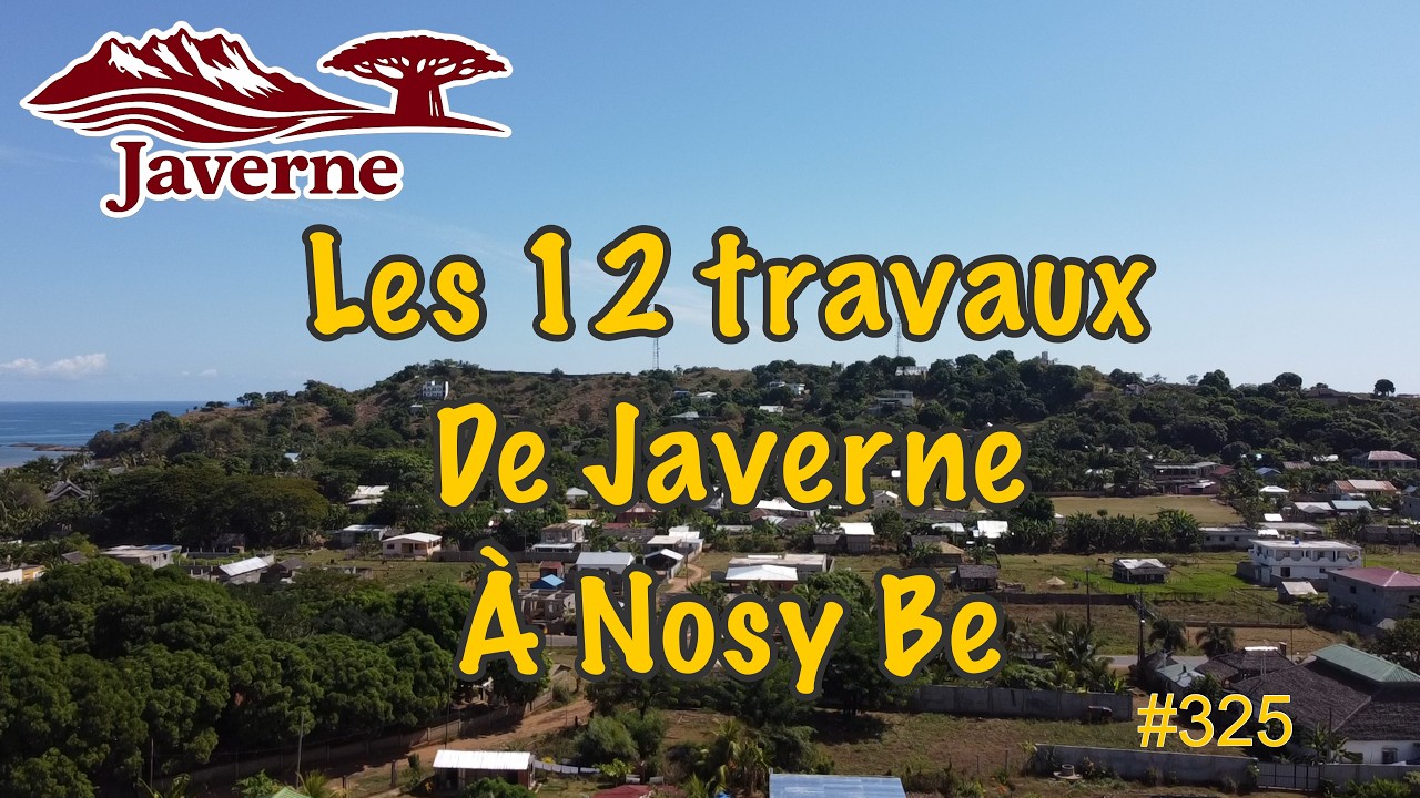 ⁣#325 Les 12 travaux de Javerne à Nosy Be