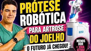 Prótese de Joelho: Como o Robô reduz a dor e acelera a recuperação
