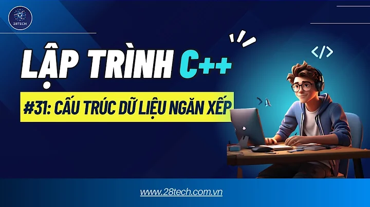 #31 [C++]. Cấu Trúc Dữ Liệu Ngăn Xếp Ngôn Ngữ Lập Trình C++ | Cách Hoạt Động của CTDL Ngăn Xếp