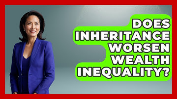 Does Inheritance Worsen Wealth Inequality? - Socialism Explained