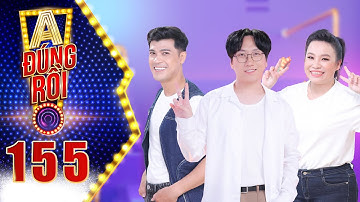 A! Đúng Rồi |Tập 155:Lê Bửu Đa lầy lội nhận mình "chơi bóng" từ nhỏ,Lê Trang xin thắng không cần thi
