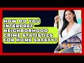 How Do You Interpret Neighborhood Crime Statistics For Home Safety? - Home Buyers and Sellers Guide
