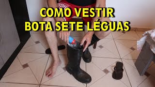 Como Vestir Bota Sete Léguas