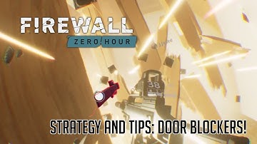 Firewall Zero Hour Strategy and Tips - Door Blockers!