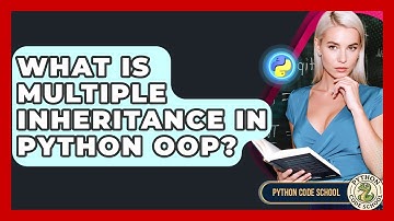 What Is Multiple Inheritance In Python OOP? - Python Code School