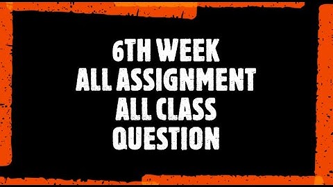 ষষ্ঠ সপ্তাহের সকল শ্রেণির সব বিষয়ের অ্যাসাইনমেন্টে প্রশ্ন।6th week assignment all questions.