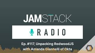 Celebrity Jamstack Radio - Ep. #117, Unpacking RedwoodJS with Amanda Giannelli of Okta Net Worth