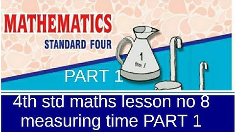 4th std maths lesson no 8 measuring time PART 1 state board english medium semi