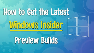 How to Get the Latest Free Windows 10 Insider Preview Builds