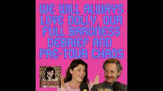 We Will Always Love Dolly, Our Full Baroness Debrief & Pre-Tour Chaos