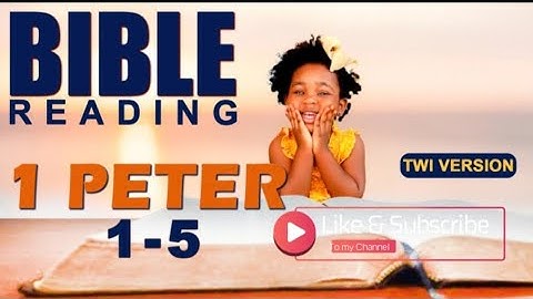 1 PETER  CHAPTER 1 TO 5 ASANTE TWI